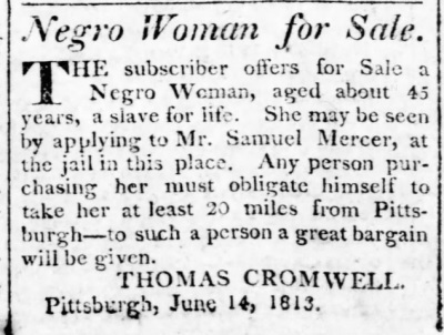 Thomas Cromwell of Pittsburgh advertises to sell a 45-year-old enslaved woman in 1813.